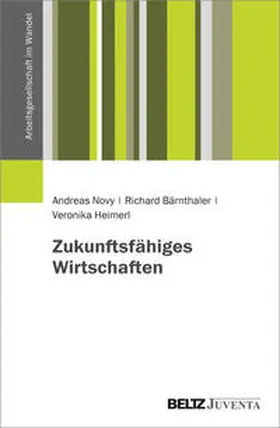 Novy / Bärnthaler / Heimerl |  Zukunftsfähiges Wirtschaften | Buch |  Sack Fachmedien