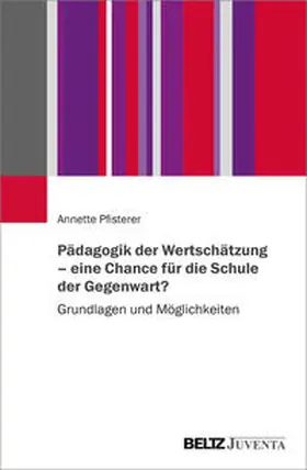 Pfisterer |  Pädagogik der Wertschätzung – eine Chance für die Schule der Gegenwart? | Buch |  Sack Fachmedien