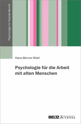 Wahl |  Psychologie für die Arbeit mit Menschen höheren Lebensalters | Buch |  Sack Fachmedien