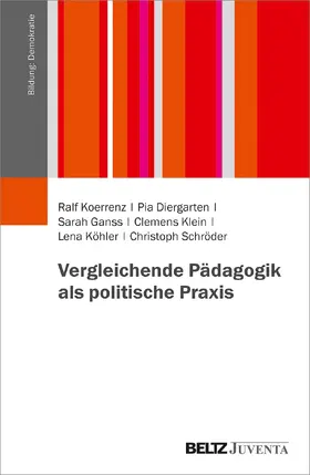 Koerrenz / Diergarten / Ganss |  Vergleichende Pädagogik als politische Praxis | Buch |  Sack Fachmedien