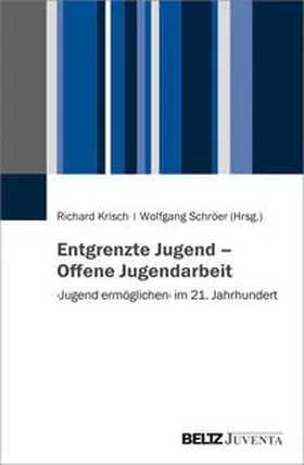 Krisch / Schröer |  Entgrenzte Jugend - Offene Jugendarbeit | Buch |  Sack Fachmedien