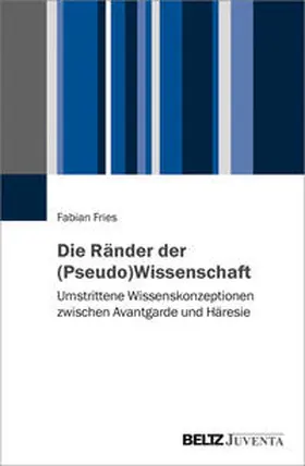 Fries |  Die Ränder der (Pseudo-)Wissenschaft | Buch |  Sack Fachmedien