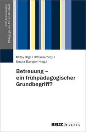 Bilgi / Sauerbrey / Stenger | Betreuung - ein frühpädagogischer Grundbegriff? | Buch | 978-3-7799-6293-9 | sack.de
