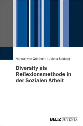 Grönheim / Seeberg | Diversity als Reflexionsmethode in der Sozialen Arbeit | Buch | 978-3-7799-6307-3 | sack.de