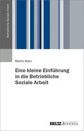 Klein |  Eine kleine Einführung in die Betriebliche Soziale Arbeit | Buch |  Sack Fachmedien