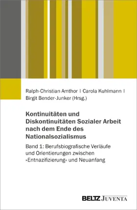 Amthor / Kuhlmann / Bender-Junker |  Kontinuitäten und Diskontinuitäten Sozialer Arbeit nach dem Ende des Nationalsozialismus | Buch |  Sack Fachmedien