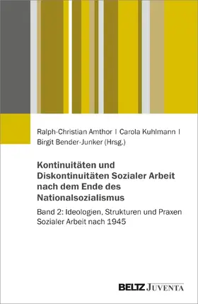 Amthor / Kuhlmann / Bender-Junker |  Kontinuitäten und Diskontinuitäten Sozialer Arbeit nach dem Ende des Nationalsozialismus | Buch |  Sack Fachmedien