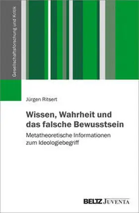 Ritsert |  Wissen, Wahrheit und das falsche Bewusstsein | Buch |  Sack Fachmedien