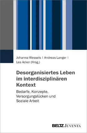 Wessels / Langer / Acker |  Desorganisiertes Leben im interdisziplinären Kontext | Buch |  Sack Fachmedien
