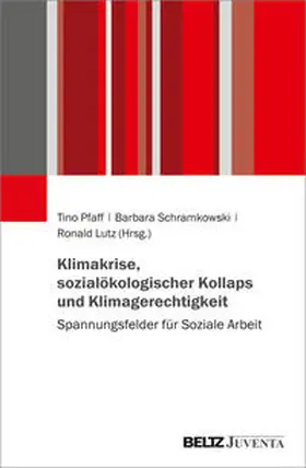 Pfaff / Schramkowski / Lutz |  Klimakrise, sozialökologischer Kollaps und Klimagerechtigkeit | Buch |  Sack Fachmedien