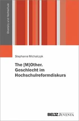Michalczyk |  The [M]OTHER. Geschlecht im Hochschulreformdiskurs | eBook | Sack Fachmedien