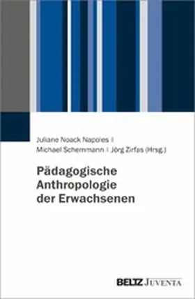 Noack Napoles / Schemmann / Zirfas |  Pädagogische Anthropologie der Erwachsenen | eBook | Sack Fachmedien