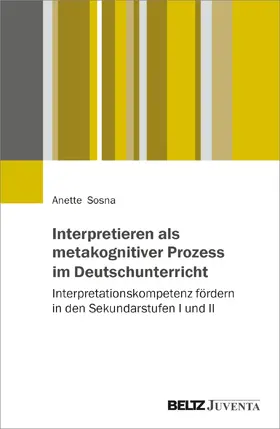 Sosna |  Interpretieren als metakognitiver Prozess im Deutschunterricht | Buch |  Sack Fachmedien