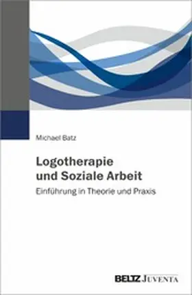 Batz |  Logotherapie und Soziale Arbeit | eBook | Sack Fachmedien