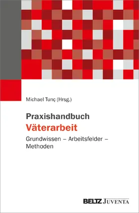 Tunc |  Praxishandbuch Väterarbeit | Buch |  Sack Fachmedien