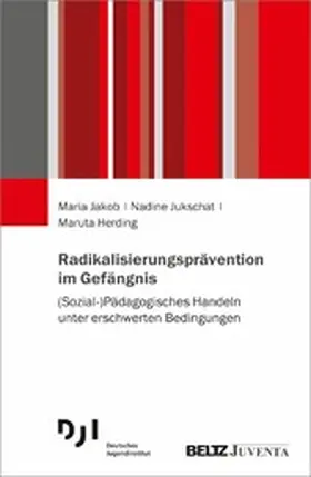Jakob / Jukschat / Herding | Radikalisierungsprävention im Gefängnis | E-Book | sack.de