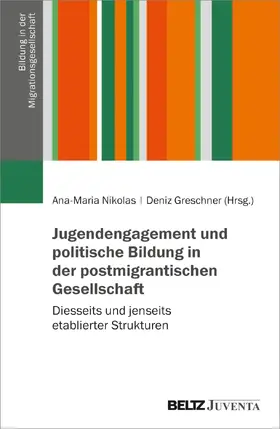 Nikolas / Greschner |  Jugendengagement und politische Bildung in der postmigrantischen Gesellschaft | Buch |  Sack Fachmedien