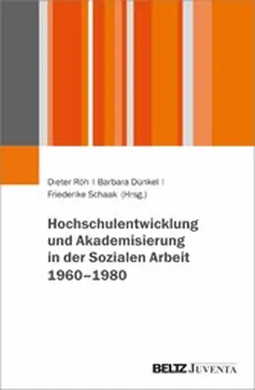 Röh / Dünkel / Schaak | Hochschulentwicklung und Akademisierung in der Sozialen Arbeit 1960-1980 | E-Book | sack.de
