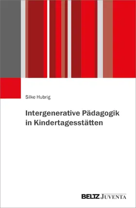 Hubrig |  Intergenerative Pädagogik in Kindertagesstätten | Buch |  Sack Fachmedien