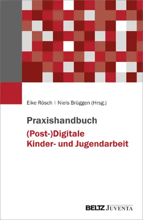 Rösch / Brüggen |  Praxishandbuch (Post-)Digitale Kinder- und Jugendarbeit | Buch |  Sack Fachmedien