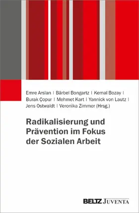 Arslan / Bongartz / Bozay |  Radikalisierung und Prävention im Fokus der Sozialen Arbeit | Buch |  Sack Fachmedien