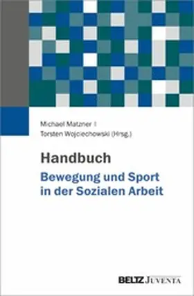Matzner / Wojciechowski |  Handbuch Bewegung und Sport in der Sozialen Arbeit | eBook | Sack Fachmedien