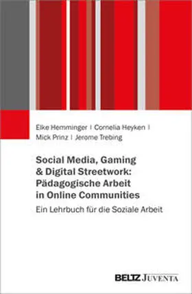 Hemminger / Heyken / Prinz |  Social Media, Gaming & Digital Streetwork: Pädagogische Arbeit in Online-Communitys | Buch |  Sack Fachmedien