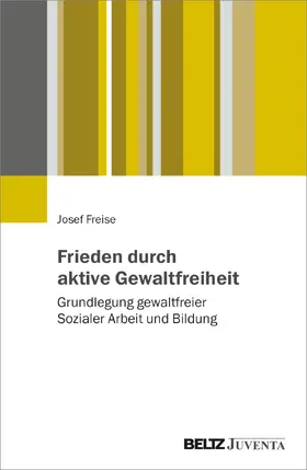 Freise |  Gewaltfreie Soziale Arbeit für Frieden und Demokratie | Buch |  Sack Fachmedien