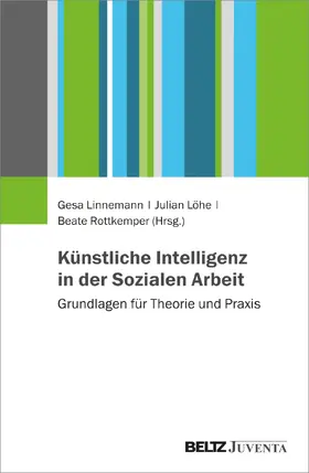 Linnemann / Löhe / Rottkemper |  Künstliche Intelligenz in der Sozialen Arbeit | Buch |  Sack Fachmedien