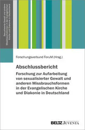  Abschlussbericht - Forschung zur Aufarbeitung von sexualisierter Gewalt und anderen Missbrauchsformen in der Evangelischen Kirche und Diakonie in Deutschland | Buch |  Sack Fachmedien