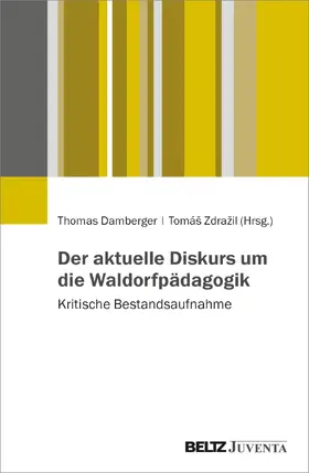 Damberger / Zdražil |  Der Diskurs um die Waldorfpädagogik | Buch |  Sack Fachmedien