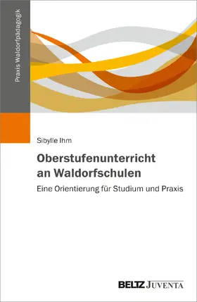Ihm |  Oberstufenunterricht an Waldorfschulen | Buch |  Sack Fachmedien