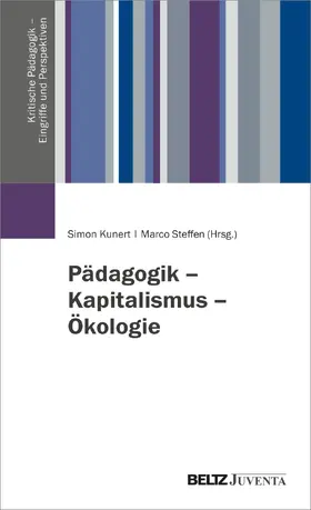 Kunert / Steffen |  Pädagogik - Kapitalismus - Ökologie | Buch |  Sack Fachmedien