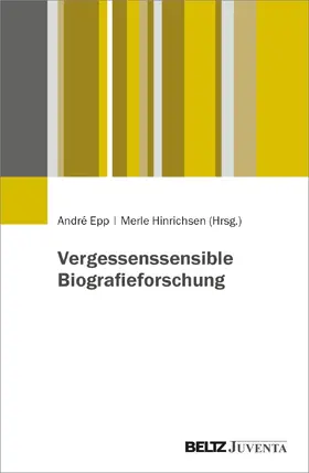 Epp / Hinrichsen |  Vergessenssensible Biografieforschung | Buch |  Sack Fachmedien