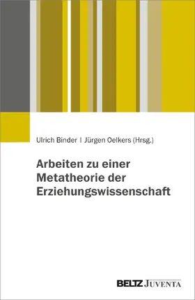 Binder / Oelkers |  Arbeiten zu einer Metatheorie der Erziehungswissenschaft | Buch |  Sack Fachmedien