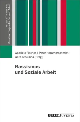Fischer / Hammerschmidt / Stecklina |  Rassismus und Soziale Arbeit | Buch |  Sack Fachmedien