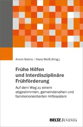 Sohns / Weiß |  Frühe Hilfen und Interdisziplinäre Frühförderung | Buch |  Sack Fachmedien