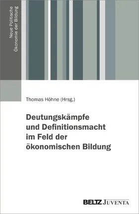 Höhne / Ntonti / Trupp |  Deutungskämpfe und Definitionsmacht im Feld der ökonomischen Bildung | Buch |  Sack Fachmedien