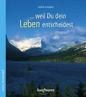 Schaffer |  ...weil du dein Leben entscheidest | Buch |  Sack Fachmedien