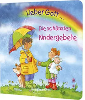 Wilhelm | Lieber Gott ... Die schönsten Kindergebete | Buch | 978-3-7806-6357-3 | sack.de