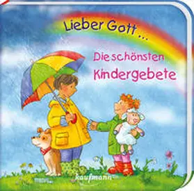 Wilhelm | Lieber Gott ... Die schönsten Kindergebete | Buch | 978-3-7806-6407-5 | sack.de