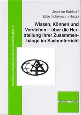 Kahlert / Inckemann |  Wissen, Können und Verstehen - über die Herstellung ihrer Zusammenhänge im Sachunterricht | Buch |  Sack Fachmedien