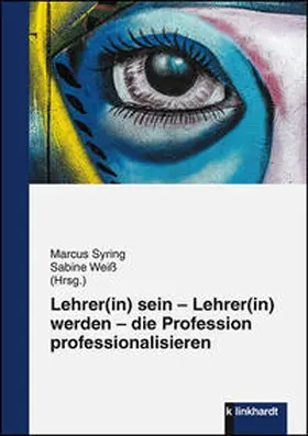 Syring / Weiß |  Lehrer(in) sein – Lehrer(in) werden – die Profession professionalisieren | Buch |  Sack Fachmedien