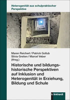Reichert / Gollub / Greiten |  Historische und bildungshistorische Perspektiven auf Inklusion und Heterogenität in Erziehung, Bildung und Schule | Buch |  Sack Fachmedien