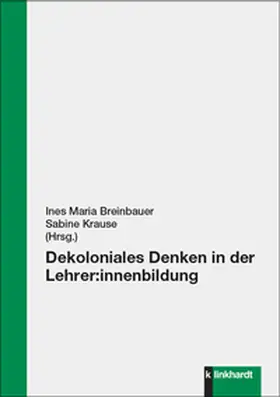 Breinbauer / Krause |  Dekoloniales Denken in der Lehrer:innenbildung | Buch |  Sack Fachmedien