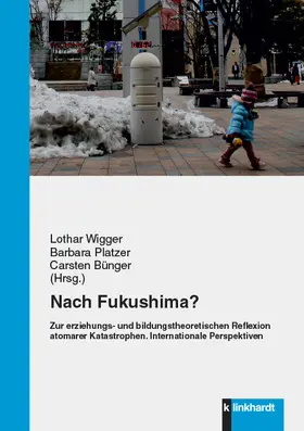 Wigger / Bünger / Platzer |  Nach Fukushima? Zur erziehungs- und bildungstheoretischen Reflexion atomarer Katastrophen. | eBook | Sack Fachmedien
