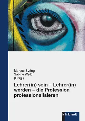 Syring / Weiß |  Lehrer(in) sein – Lehrer(in) werden – die Profession professionalisieren | eBook | Sack Fachmedien