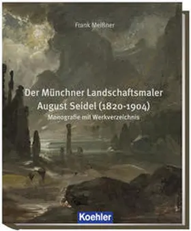 Meißner |  Der Münchner Landschaftsmaler August Seidel (1820-1904) | Buch |  Sack Fachmedien