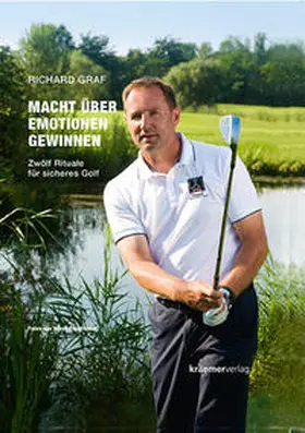 Graf |  Macht über Emotionen gewinnen. Zwölf Rituale für sicheres Golf | Buch |  Sack Fachmedien