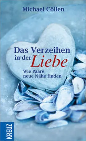 Cöllen |  Das Verzeihen in der Liebe | Buch |  Sack Fachmedien
